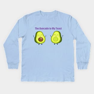 the avocado to my toast Kids Long Sleeve T-Shirt